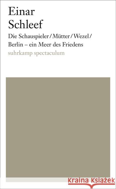 Die Schauspieler / Mütter / Wezel / Berlin - ein Meer des Friedens Schleef, Einar 9783518424636