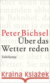 Über das Wetter reden : Kolumnen 2012-2015 Bichsel, Peter 9783518424704