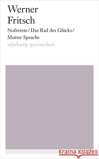 Nofretete/Das Rad des Glücks/Mutter Sprache Fritsch, Werner 9783518425091