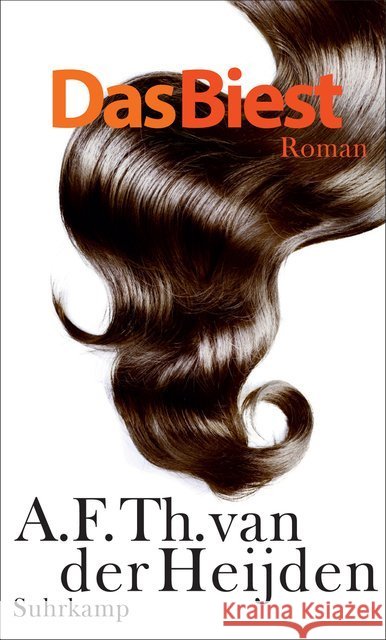 Das Biest : Roman Heijden, A. F. Th. van der 9783518425558