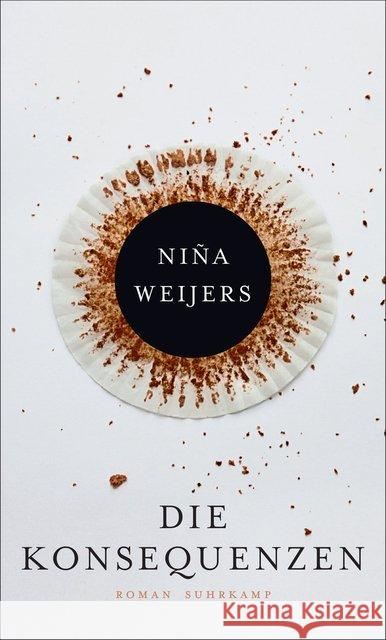 Die Konsequenzen : Roman Weijers, Niña 9783518425589