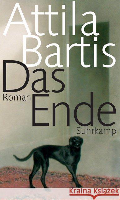 Das Ende : Roman Bartis, Attila 9783518427637