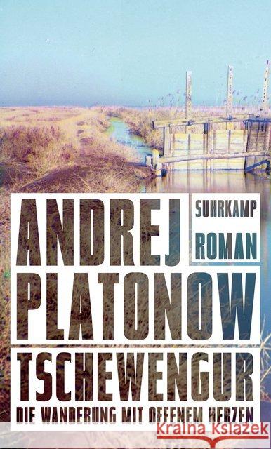 Tschewengur : Die Wanderung mit offenem Herzen. Roman Platonow, Andrej 9783518428030