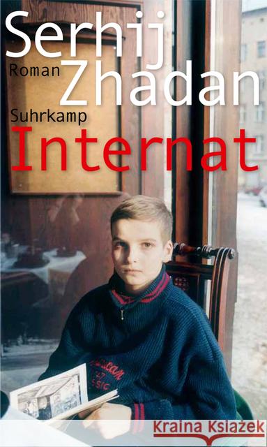 Internat : Roman. Ausgezeichnet mit dem Preis der Leipziger Buchmesse in der Kategorie Übersetzung 2018 Zhadan, Serhij 9783518428054 Suhrkamp