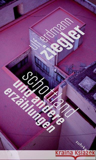 Schottland und andere Erzählungen Ziegler, Ulf E. 9783518428269 Suhrkamp