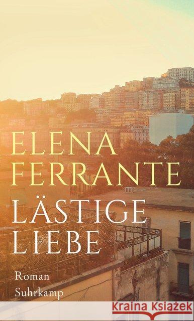 Lästige Liebe : Roman Ferrante, Elena 9783518428283