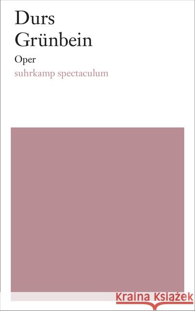 Oper : Berenice / Die Antilope / Die Weiden. Libretti der Opern mit Musik von Johannes Maria Staud Grünbein, Durs 9783518428481