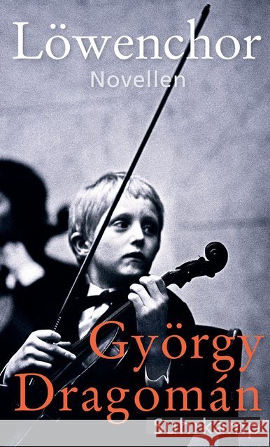 Löwenchor : Novellen Dragomán, György 9783518428511