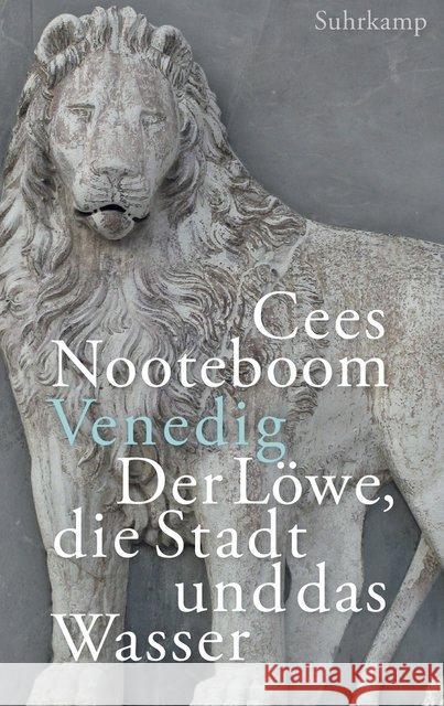 Venedig. Der Löwe, die Stadt und das Wasser Nooteboom, Cees 9783518428542