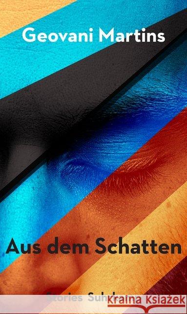 Aus dem Schatten : Erzählungen Martins, Geovani 9783518428580