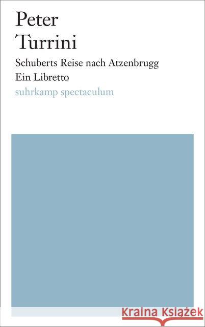 Schuberts Reise nach Atzenbrugg : Ein Libretto Turrini, Peter 9783518429020