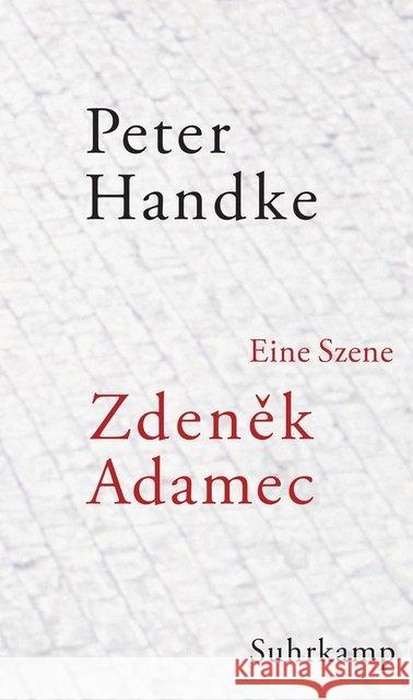 Zdenek Adamec : Eine Szene Handke, Peter 9783518429204 Suhrkamp