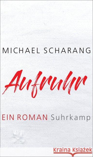 Aufruhr : Ein Roman Scharang, Michael 9783518429280 Suhrkamp