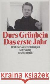 Das erste Jahr : Berliner Aufzeichnungen Grünbein, Durs   9783518455135 Suhrkamp