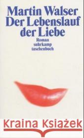 Der Lebenslauf der Liebe : Roman Walser, Martin   9783518455395 Suhrkamp