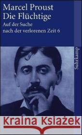 Auf der Suche nach der verlorenen Zeit. Bd.6 : Die Flüchtige Proust, Marcel 9783518456460