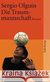 Die Traummannschaft : Roman Olguín, Sergio Strobel, Matthias   9783518457665