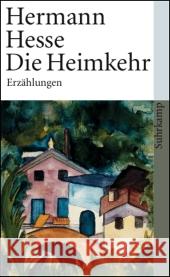 Die Heimkehr : Erzählungen 1908-1910. Hrsg. u. mit e. Nachw. v. Volker Michels Hesse, Hermann   9783518458044 Suhrkamp