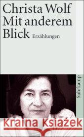 Mit anderem Blick : Erzählungen Wolf, Christa   9783518458273 Suhrkamp