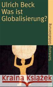 Was ist Globalisierung? : Irrtümer des Globalismus - Antworten auf Globalisierung Beck, Ulrich   9783518458679 Suhrkamp