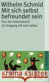 Mit sich selbst befreundet sein : Von der Lebenskunst im Umgang mit sich selbst Schmid, Wilhelm   9783518458822 Suhrkamp