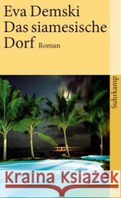 Das siamesische Dorf : Roman Demski, Eva   9783518458853 Suhrkamp