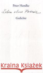 Leben ohne Poesie : Gedichte Handke, Peter 9783518459218 Suhrkamp