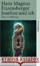 Josefine und ich : Eine Erzählung Enzensberger, Hans M.   9783518459249