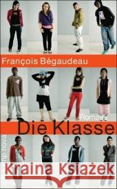 Die Klasse : Roman. Deutsche Erstausgabe Bégaudeau, François Buchholz, Katja Große, Brigitte 9783518460313