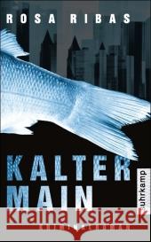 Kalter Main : Kriminalroman. Deutsche Erstausgabe Ribas, Rosa Brandt, Kirsten  9783518460887 Suhrkamp