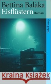 Eisflüstern : Roman Balàka, Bettina   9783518461129