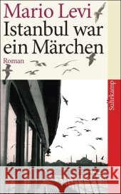 Istanbul war ein Märchen : Roman Levi, Mario Yurtdas, Barbara Yurtdas, Hüseyin 9783518461372 Suhrkamp