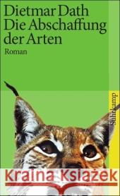 Die Abschaffung der Arten : Roman Dath, Dietmar   9783518461457 Suhrkamp