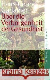 Über die Verborgenheit der Gesundheit : Aufsätze und Vorträge Gadamer, Hans-Georg   9783518461631 Suhrkamp