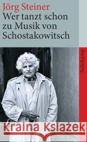 Wer tanzt schon zu Musik von Schostakowitsch Steiner, Jörg   9783518462294