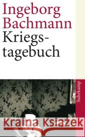 Kriegstagebuch : Mit Briefen von Jack Hamesh an Ingeborg Bachmann Bachmann, Ingeborg 9783518462430 Suhrkamp