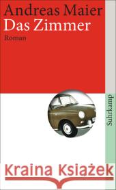 Das Zimmer : Roman. Ausgezeichnet mit dem Wilhelm Raabe-Literaturpreis 2010 und dem Franz-Hessel-Preis 2012 Maier, Andreas 9783518463031