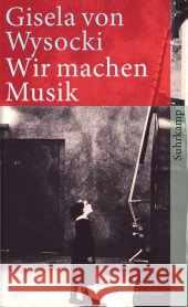 Wir machen Musik : Geschichte einer Suggestion Wysocki, Gisela von 9783518463338 Suhrkamp