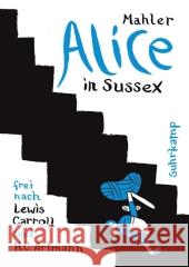 Alice in Sussex : Frei nach Lewis Carroll und H.C. Artmann. Originalausgabe  9783518463864 Suhrkamp