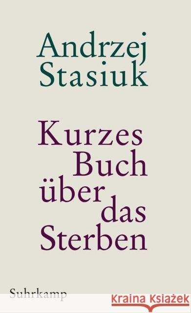 Kurzes Buch über das Sterben : Geschichten Stasiuk, Andrzej 9783518464212