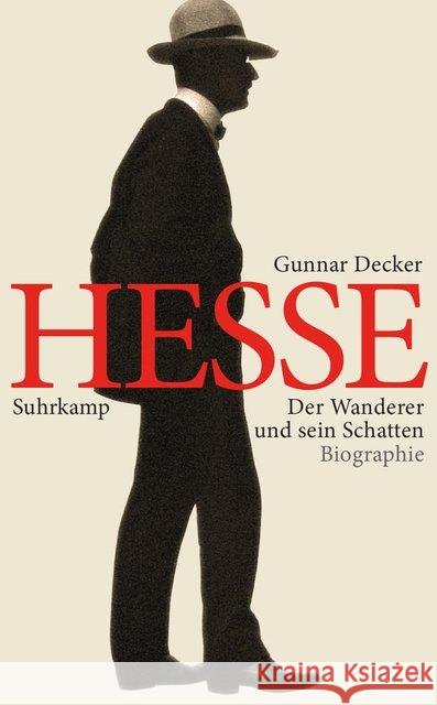 Hesse : Der Wanderer und sein Schatten. Biographie Decker, Gunnar 9783518464588 Suhrkamp