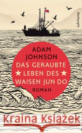 Das geraubte Leben des Waisen Jun Do : Roman. Ausgezeichnet mit dem Pulitzer Preis, Kategorie Roman 2013 Johnson, Adam 9783518465226 Suhrkamp