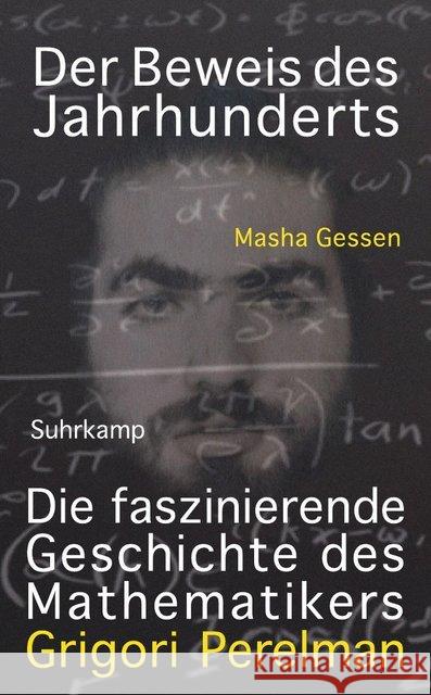 Der Beweis des Jahrhunderts : Die faszinierende Geschichte des Mathematikers Grigori Perelman Gessen, Masha 9783518465271