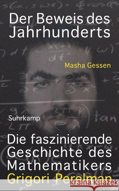 Der Beweis des Jahrhunderts : Die faszinierende Geschichte des Mathematikers Grigori Perelman Gessen, Masha 9783518465271 Suhrkamp