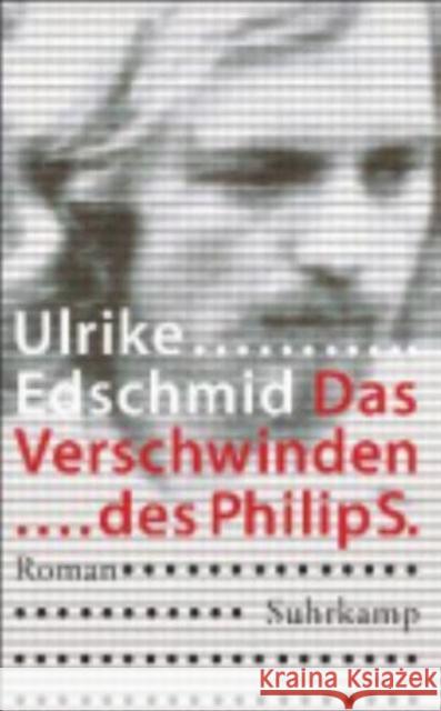 Das Verschwinden des Philip S. Ulrike Edschmid 9783518465356