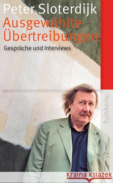 Ausgewählte Übertreibungen : Gespräche und Interviews 1993-2012 Sloterdijk, Peter 9783518465646 Suhrkamp