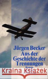 Aus der Geschichte der Trennungen : Roman Becker, Jürgen 9783518465851 Suhrkamp