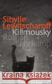 Killmousky : Roman Lewitscharoff, Sibylle 9783518466018