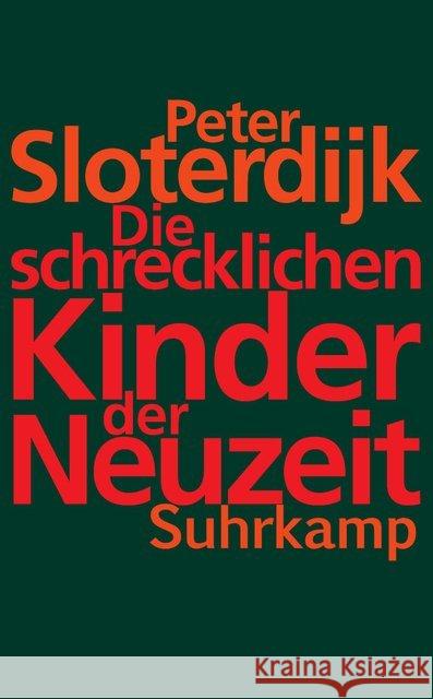 Die schrecklichen Kinder der Neuzeit : Über das anti-genealogische Experiment der Moderne Sloterdijk, Peter 9783518466032 Suhrkamp