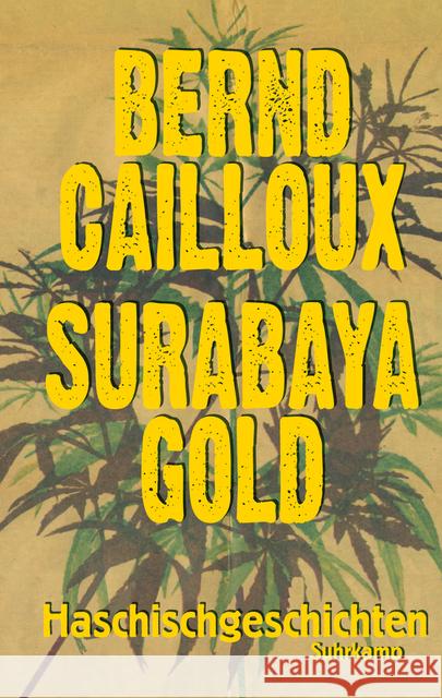 Surabaya Gold : Haschisch-Geschichten. Originalausgabe Cailloux, Bernd 9783518466728